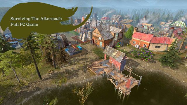 Surviving_The_Aftermath_Full_PC_Game