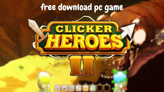 Clicker Heroes 2 Game Free Download