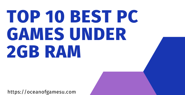 Top 10 Best PC Games under 2GB Ram