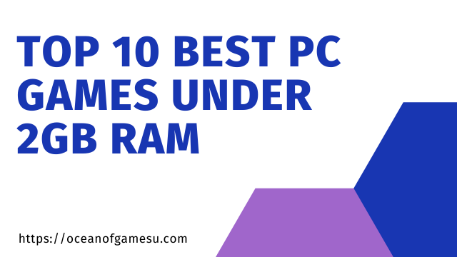 Top 10 Best PC  Games under 2GB Ram 