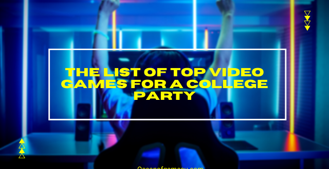 The List of Top Video Games for a College Party